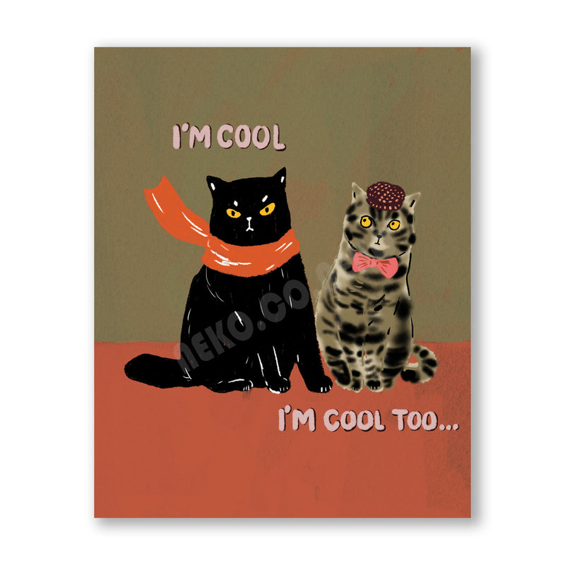 Cat Print - I'm Cool, I'm Cool Too...